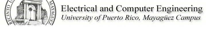 Electrical and Computer Engineering 
				University of Puerto Rico at Mayaguez Campus